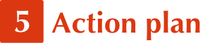 5 Action plan