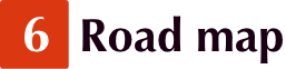 6 Road map